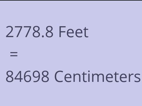 2778.8 FEET TO CM