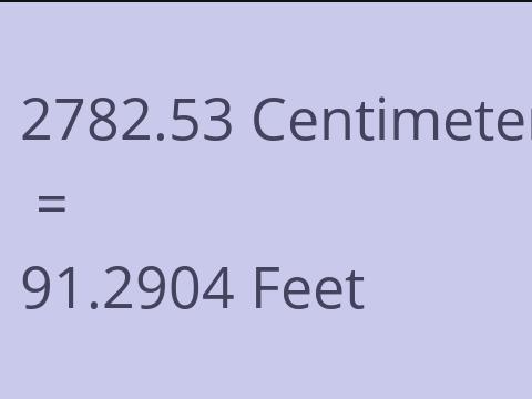2782.53 CM TO FEET