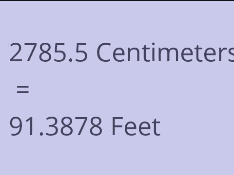 2785.5 CM TO FEET
