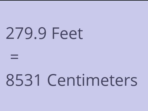 279.9 FEET TO CM