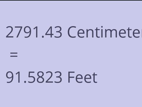 2791.43 CM TO FEET