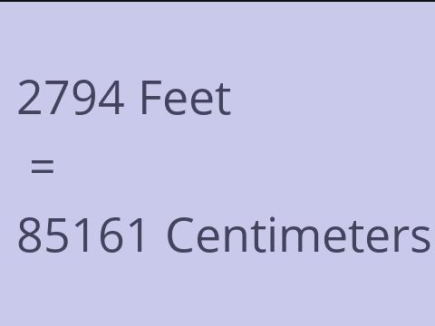 2794 FEET TO CM