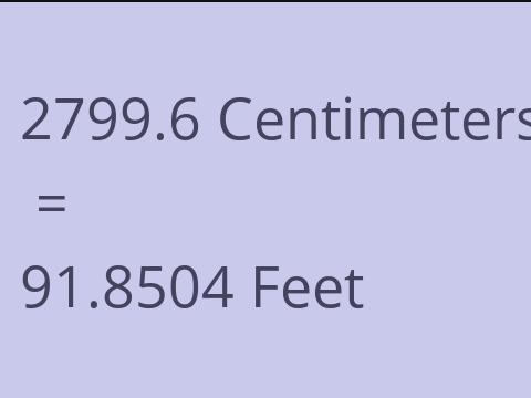 2799.6 CM TO FEET