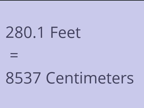 280.1 FEET TO CM