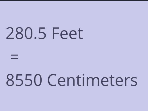 280.5 FEET TO CM