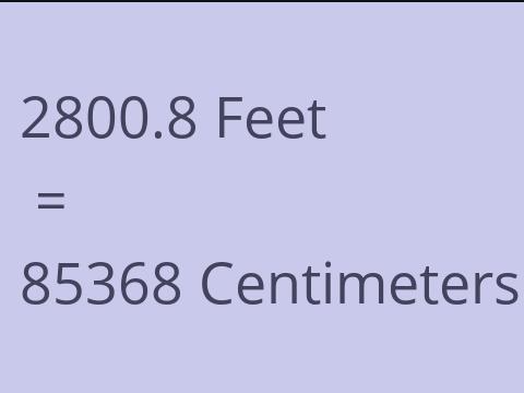 2800.8 FEET TO CM