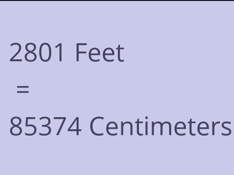 2801 FEET TO CM
