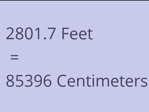 2801.7 FEET TO CM