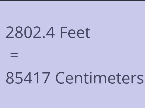 2802.4 FEET TO CM