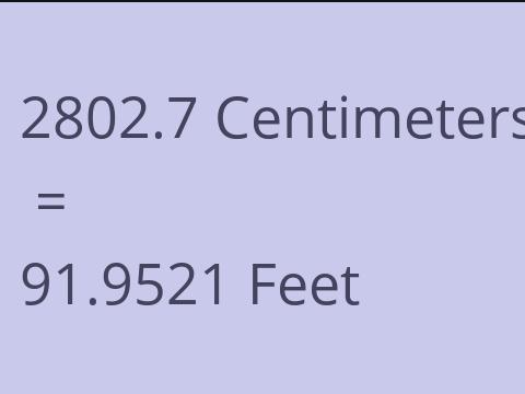 2802.7 CM TO FEET