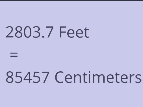 2803.7 FEET TO CM