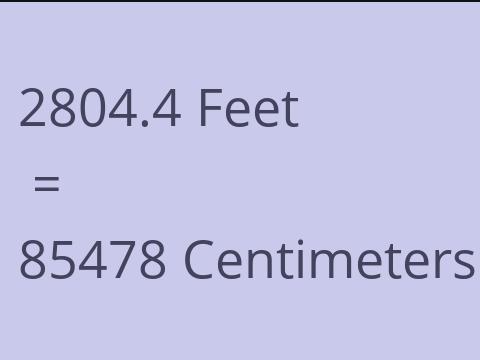 2804.4 FEET TO CM