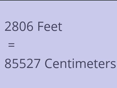 2806 FEET TO CM