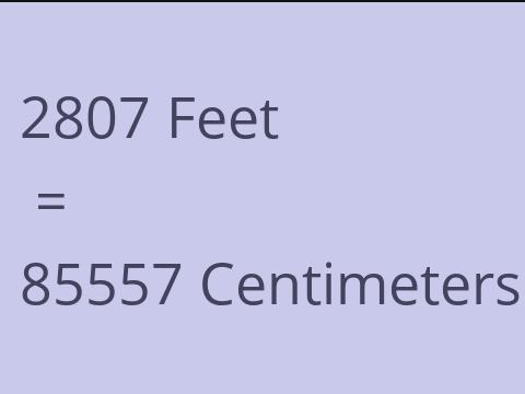 2807 FEET TO CM