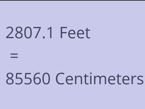 2807.1 FEET TO CM