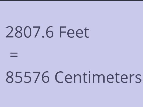 2807.6 FEET TO CM