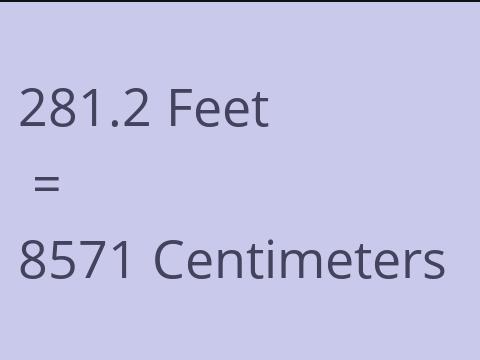 281.2 FEET TO CM