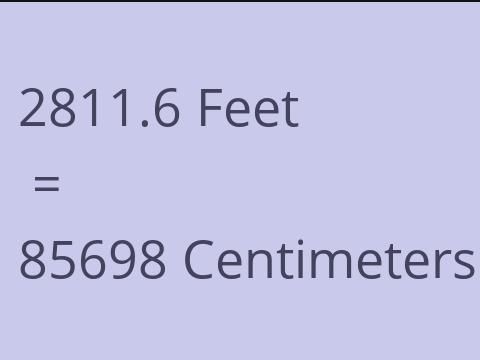 2811.6 FEET TO CM
