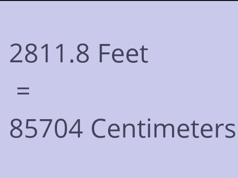 2811.8 FEET TO CM