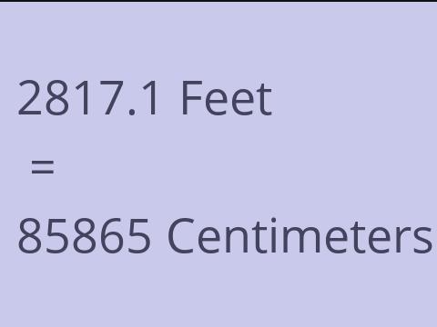 2817.1 FEET TO CM