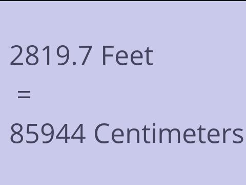 2819.7 FEET TO CM