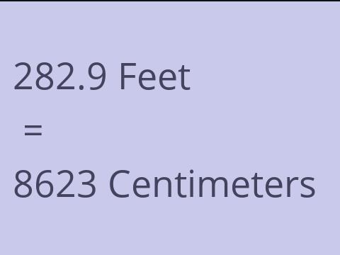 282.9 FEET TO CM