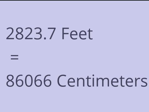 2823.7 FEET TO CM
