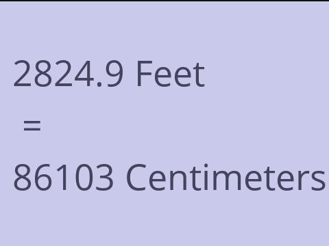 2824.9 FEET TO CM