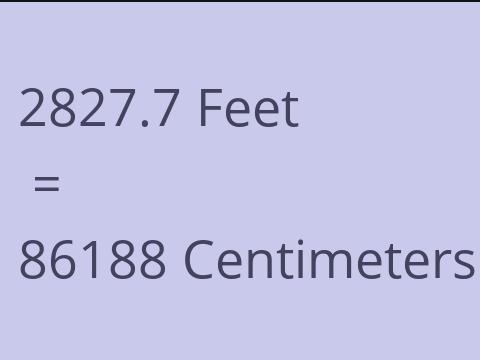 2827.7 FEET TO CM