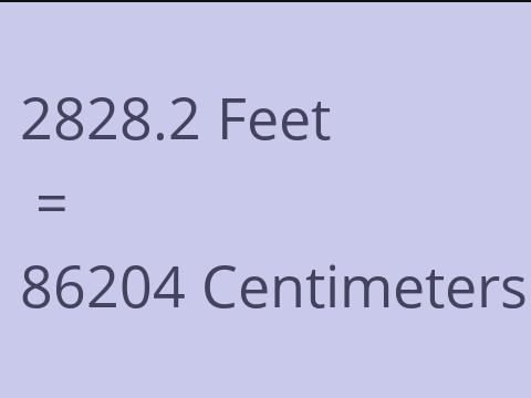 2828.2 FEET TO CM