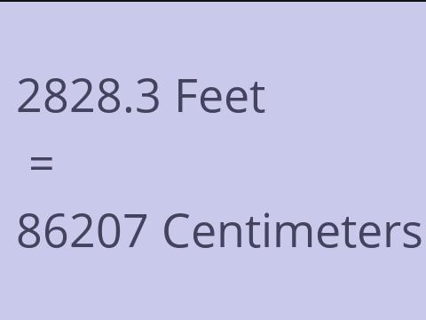2828.3 FEET TO CM