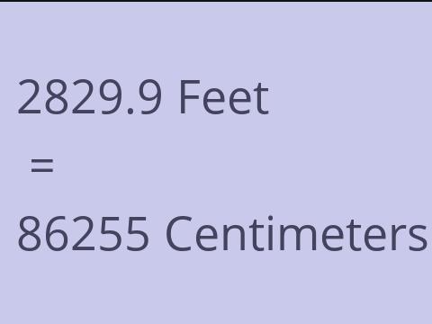 2829.9 FEET TO CM