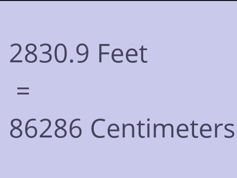 2830.9 FEET TO CM