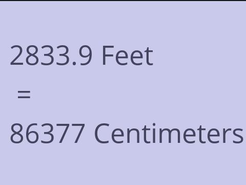 2833.9 FEET TO CM