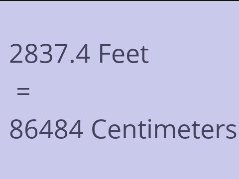 2837.4 FEET TO CM