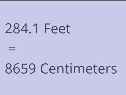 284.1 FEET TO CM