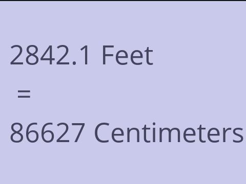 2842.1 FEET TO CM