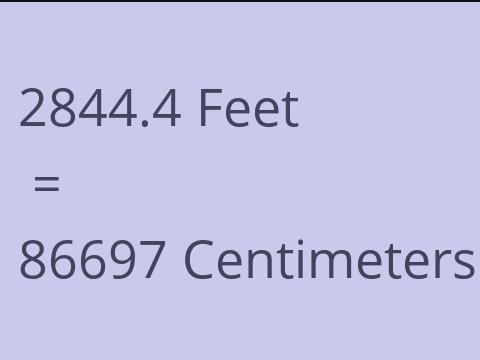 2844.4 FEET TO CM