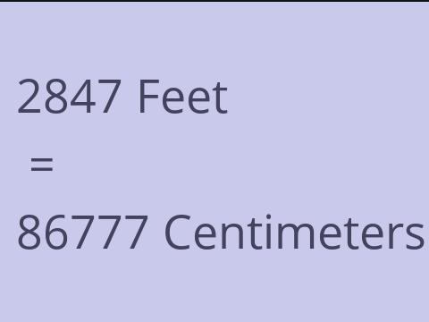 2847 FEET TO CM
