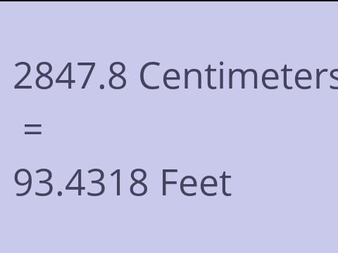 2847.8 CM TO FEET