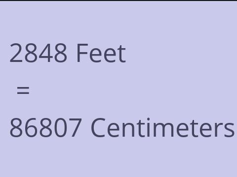 2848 FEET TO CM