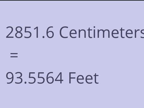2851.6 CM TO FEET