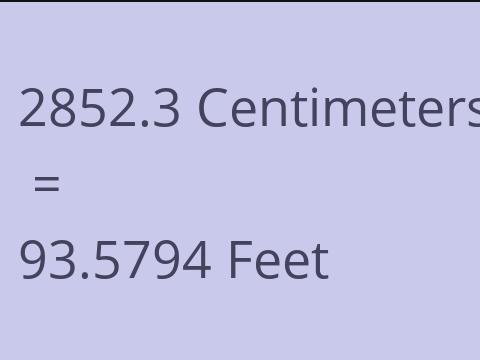 2852.3 CM TO FEET