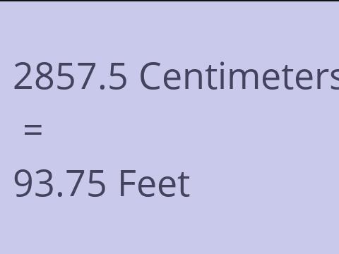 2857.5 CM TO FEET