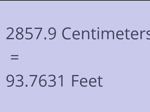2857.9 CM TO FEET