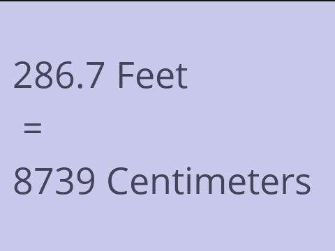 286.7 FEET TO CM