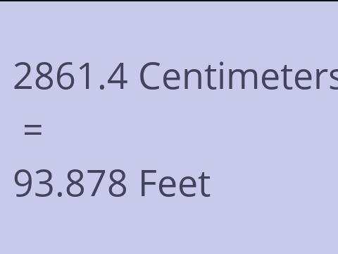 2861.4 CM TO FEET