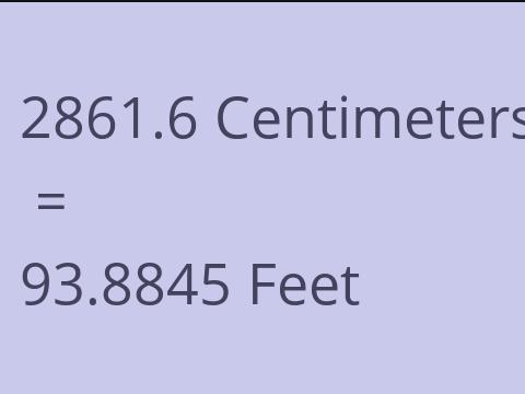 2861.6 CM TO FEET
