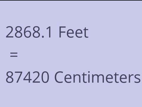 2868.1 FEET TO CM