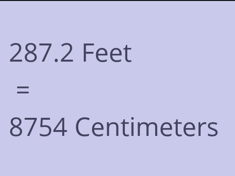 287.2 FEET TO CM